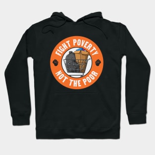 Fight Poverty Not The Poor - Social Program Funding Hoodie